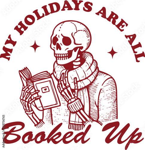 My Holidays Are All Booked Up Quote, Vintage Retro Christmas Skeleton Design for t-shirt, Funny Christmas Vector