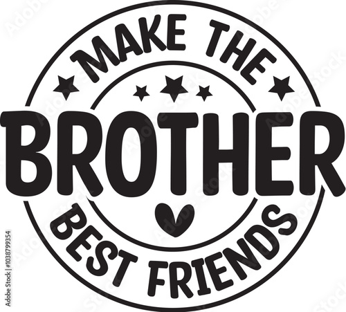 Brother Make the Best Friends