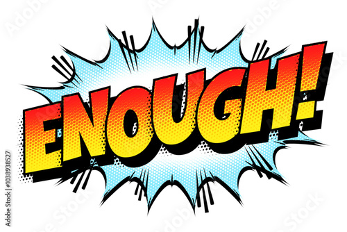 Sound effect bubble with exclamation ‘Enough!’ in retro halftone comic book style 