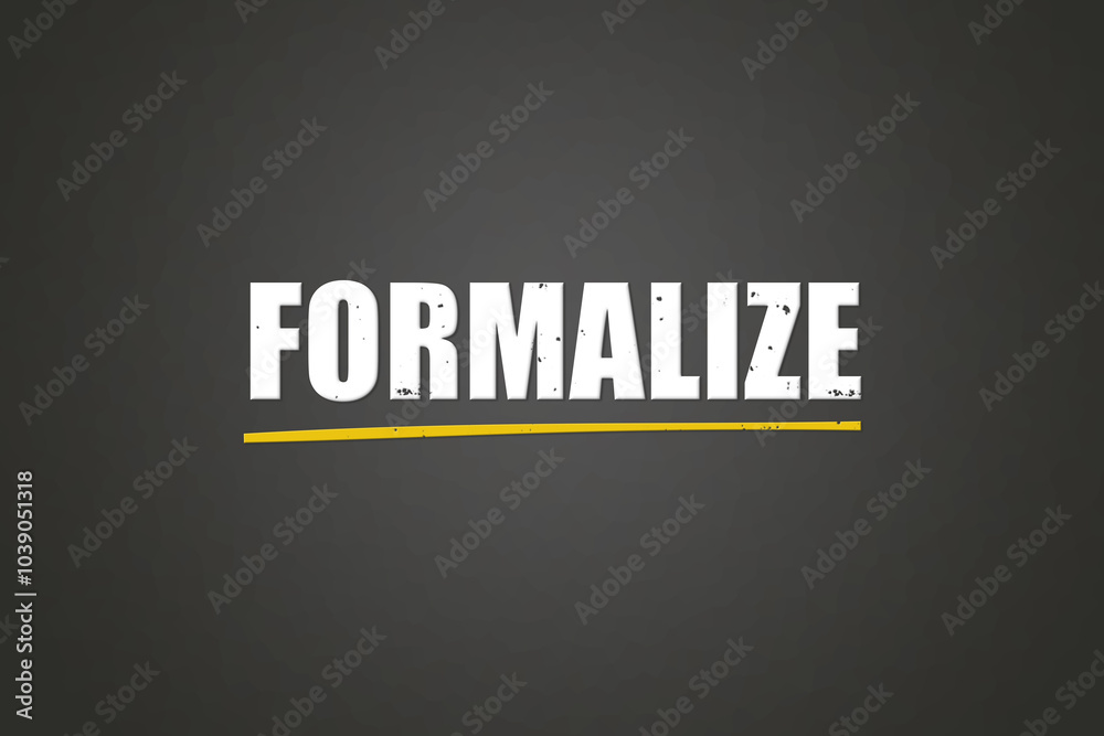 Obraz premium Formalize. A blackboard with white text. Illustration with grunge text style.