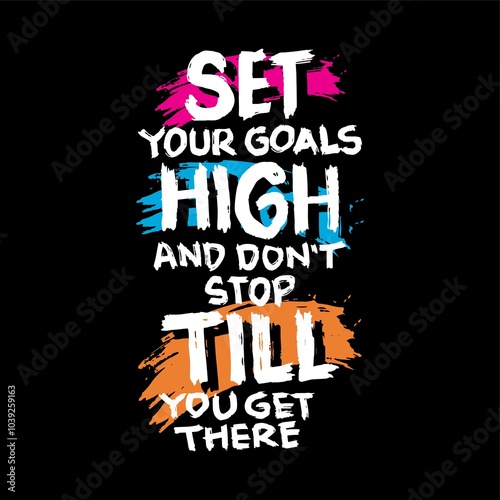 Set your goal high and don;t stop till you get there. Inspirational quote. Handwritten. Vector illustration.
