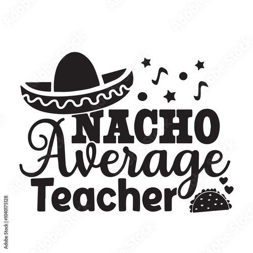 nacho average teacher background inspirational positive quotes, motivational, typography, lettering design