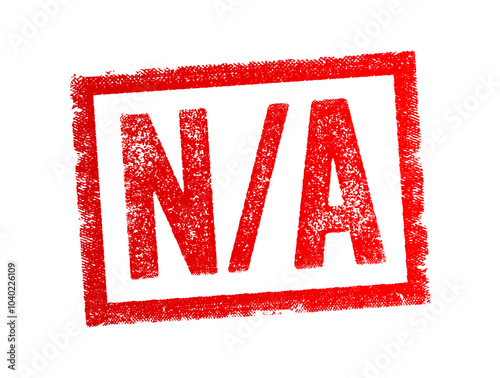 N/A abbreviation stands for Not Applicable, it is used to indicate that a particular question in a form or document does not apply to the situation or person in question, text concept stamp