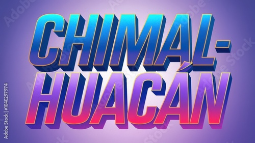 Bold 3D text of 'Chimalhuacán' on a vibrant gradient background, ideal for branding and promotional materials. photo