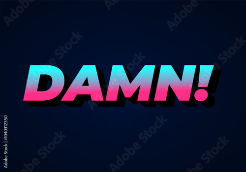 Damn. Text effect with modern color and 3D look