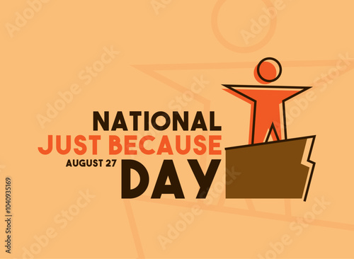 National Just Because Day. August 27.