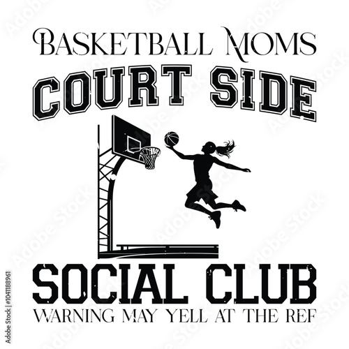 Basketball moms court side social club, warning may yell at the ref