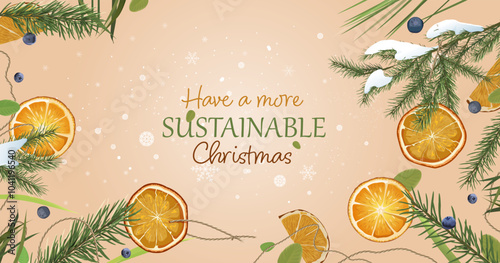 Have a more sustainable Christmas. Seasonal background with ecological slogan.