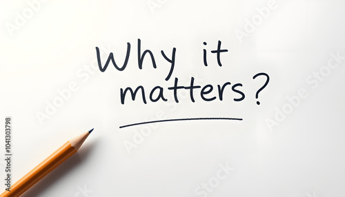 Handwritten question why it matters concept on paper isolated with white highlights, png