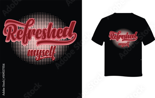 refreshed myself just typography t-shirt design