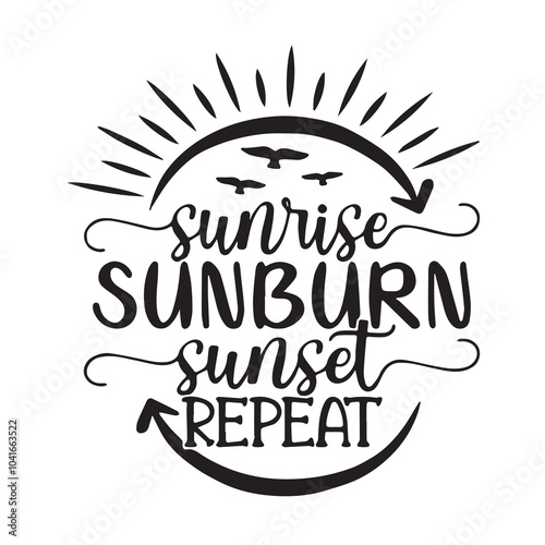 sunrise sunburn sunset repeat background inspirational positive quotes, motivational, typography, lettering design