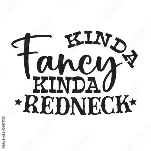 kinda fancy kinda redneck background inspirational positive quotes, motivational, typography, lettering design