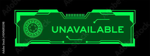 Green color of futuristic hud banner that have word unavailable on user interface screen on black background