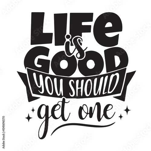 life is good you should get on background inspirational positive quotes, motivational, typography, lettering design