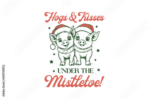Hog & Kisses under the Mistletoe, Christmas Farm Sublimation T shirt Design