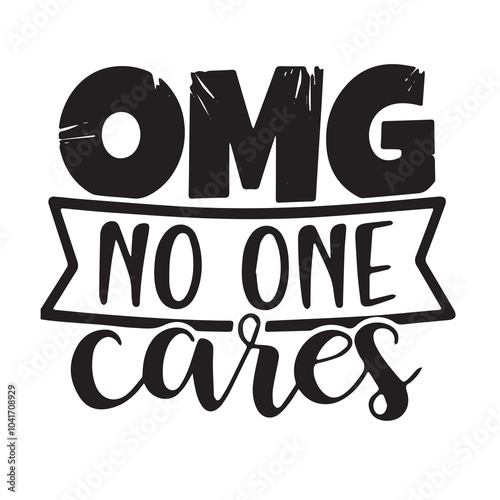 omg no one cares background inspirational positive quotes, motivational, typography, lettering design