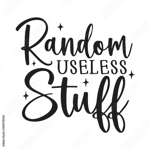 random useless stuff background inspirational positive quotes, motivational, typography, lettering design