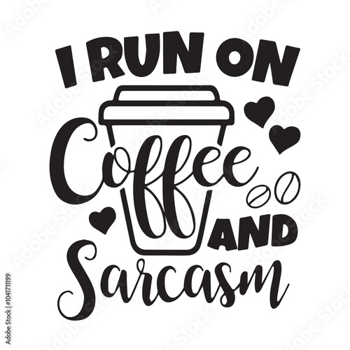 i run on coffee and sarcasm background inspirational positive quotes, motivational, typography, lettering design