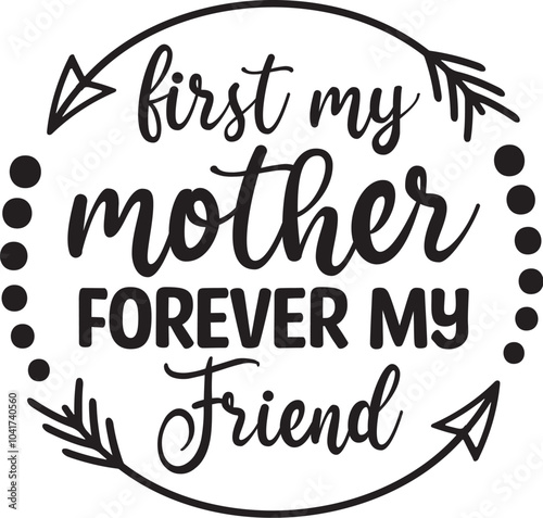 First My Mother Forever My Friend
