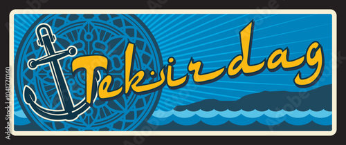 Tekirdag Turkey province retro travel plate, vintage vector banner of touristic Turkish landmark. Retro board, travel destination sign, postcard, plaque with anchor and eastern ornament, sea waves