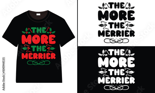 The More the Merrier T-shirt design, Christmas day typography t-shirt design, Christmas typography vector t-shirt design