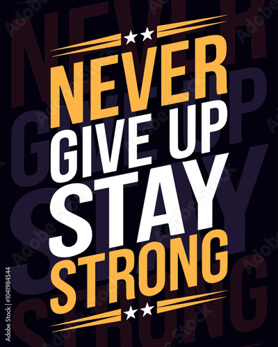 Wallpaper Mural Never give up stay strong motivational tshirt design. Typography tshirt design, typographic poster, inspirational quotes design. Torontodigital.ca