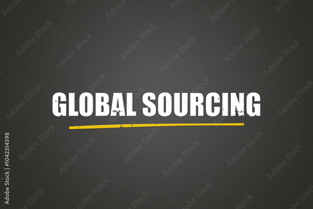 Global sourcing. A blackboard with white text. Illustration with grunge text style. Global sourcing. A blackboard with white text. Illustration with grunge text style.