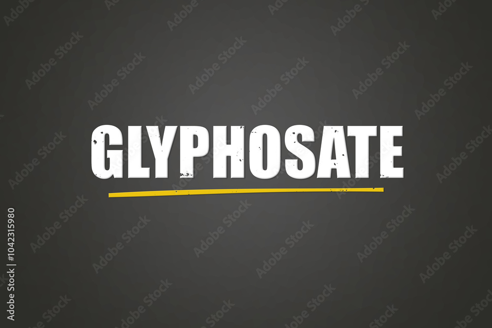 Fototapeta premium Glyphosate. A blackboard with white text. Illustration with grunge text style.