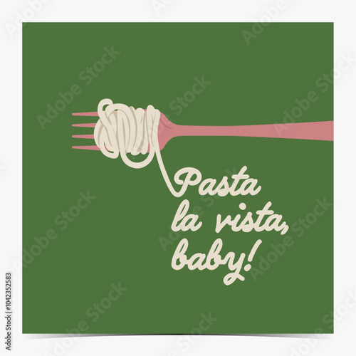 Pasta la vista, baby - funny greeting card, poster, template, label with spaghetti on the pink fork, green background, vector illustration