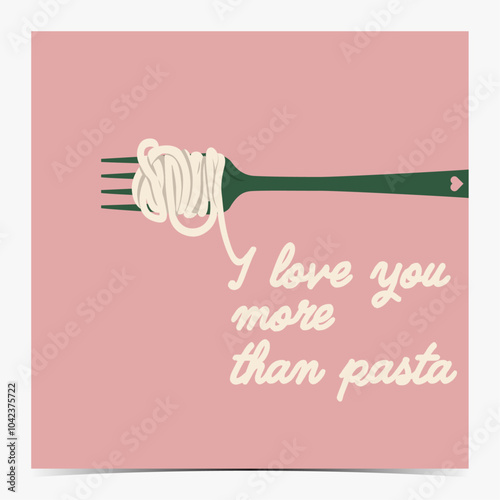 I love you more than pasta - funny Valentine's Day, anniversary greeting card, poster, template, label with spaghetti on the green fork, pink background, vector illustration