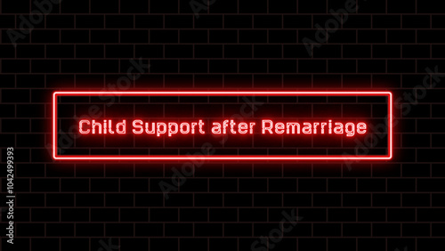 Child Support after Remarriage のネオン文字 photo