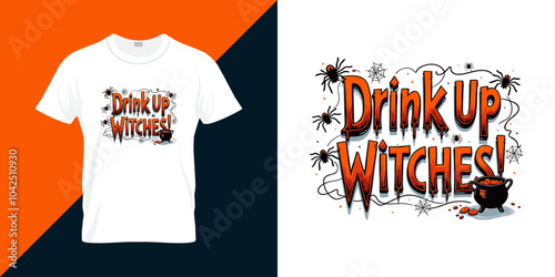 Drink up witches quote illustration for t shirt design. Halloween witch theme t shirt design.