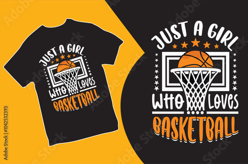 Just a girl who loves Basketball!.T-shirt design. Vector Illustration.