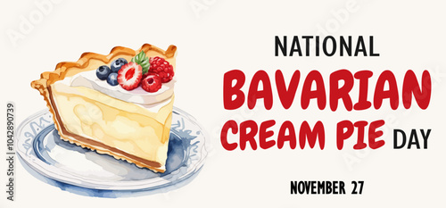 National bavarian cream pie day.  November 27 Holiday concept. Template for background, banner, card, poster, with text and watercolor illustration of a germany cream pie with berries on a plate