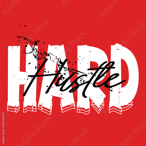 hustle hard, slogan typography design, trendy apparel print, illustration vector art, letter style