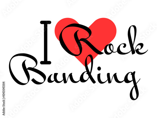 I love Rock Banding creative slogan. Hand drawn letters with red heart. Vector illustration, lettering in modern design