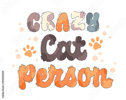 Crazy Cat Person. Soft and fluffy cat lettering, blending cozy textures with warm, gentle hues. The hand-drawn letters with tiny paw prints. Delightful choice for feline-themed or pet-friendly designs