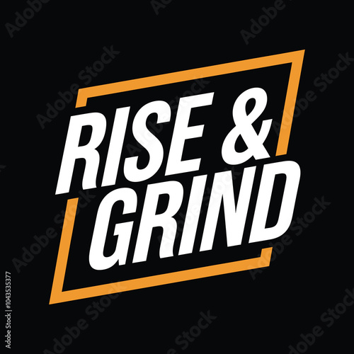 rise and grind typography t shirt design and vector illustration.