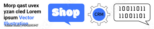 A blue speech bubble with the word Shop, a gear with CRM inside, and a dialogue bubble with binary code. Ideal for business development e-commerce solutions data management CRM systems web