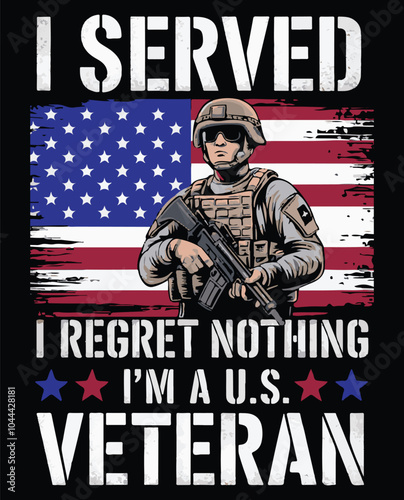 I served I regret nothing I am US veteran .