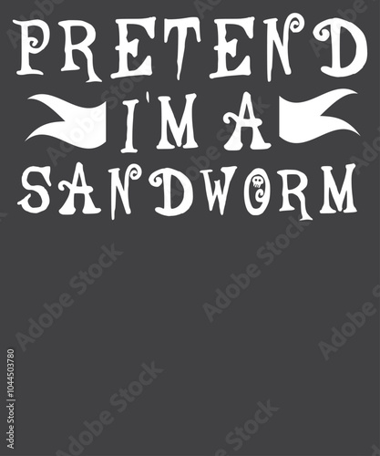 Pretend I'm a Sandworm Funny Halloween T-Shirt design vector, 
pretend, sandworm, halloween, costume, lazy, funny, minute, t-shirt
