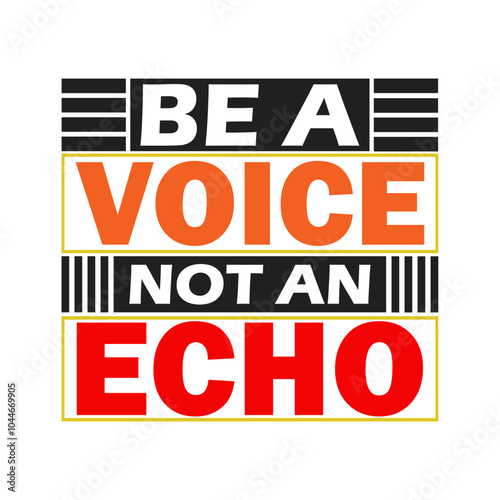 Unique Voice Vector Graphic: 'Be a Voice, Not an Echo' Design for Stock Images