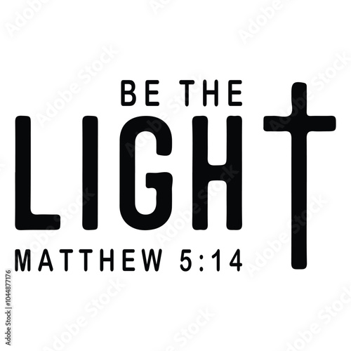 Be The Light Svg , Bible Verse Shirt Svg, Jesus Svg, Religious Shirt Svg, Faith Svg, Believe Svg, Self Love Svg, Pray Svg