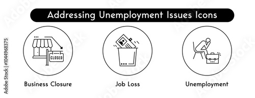 Addressing Unemployment Issues Icons: Unemployment, Job Loss, Business Closure