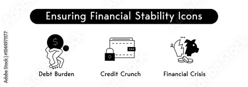 Ensuring Financial Stability Icons: Debt Burden, Credit Crunch, Financial Crisis
