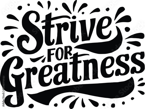 strive for greatness silhouette motivational typography t shirt design and vector illustration.