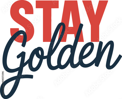 stay golden typography t shirt design and vector illustration.