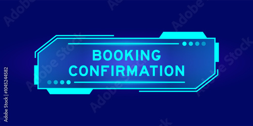 Futuristic hud banner that have word booking confirmation on user interface screen on blue background