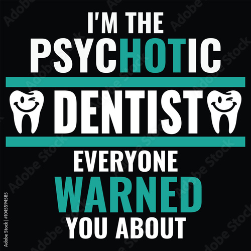 I'm The Psychotic Dentist Funny Dental Hygienist Men’s T-Shirt
