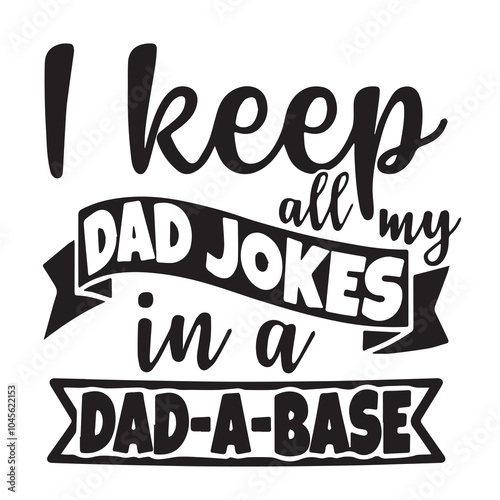 i keep all my dad jokes in a dad a base background inspirational positive quotes, motivational, typography, lettering design, vector, illustration, sign, text, alphabet, font, decoration, happy, art, 
